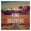 KING BROTHERSニューアルバム『wasteland / 荒野』に刻まれた覚悟